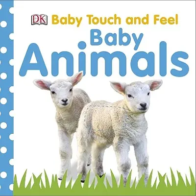 Baby Touch and Feel: Babytiere - Baby Touch and Feel: Baby Animals