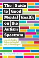 Der Leitfaden für eine gute psychische Gesundheit im Autismus-Spektrum - The Guide to Good Mental Health on the Autism Spectrum