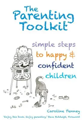 Das Werkzeugset für Eltern: Einfache Schritte zu glücklichen und selbstbewussten Kindern - The Parenting Toolkit: Simple Steps to Happy and Confident Children