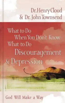 Was tun, wenn man nicht weiß, was man tun soll: Entmutigung und Depression - What to Do When You Don't Know What to Do: Discouragement and Depression