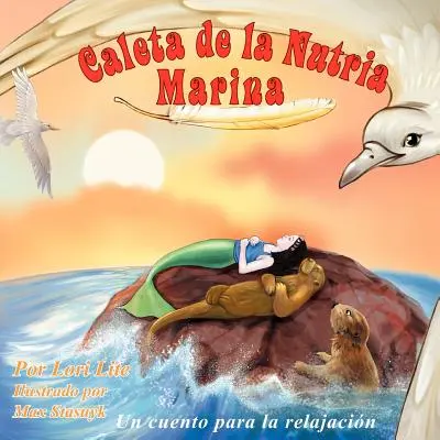 Caleta de la Nutria Marina: Ein Buch für die Entspannung, das die Atmung vertieft, um die Angst, den Stress und die Wut zu lindern. - Caleta de la Nutria Marina: Un cuento para la relajacin que ensea la respiracin profunda para reducir la ansiedad, el estrs y la ira, a la vez