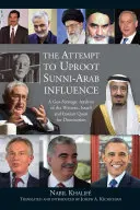 Der Versuch der Entwurzelung des sunnitisch-arabischen Einflusses: Eine geostrategische Analyse des westlichen, israelischen und iranischen Strebens nach Vorherrschaft - The Attempt to Uproot Sunni-Arab Influence: A Geo-Strategic Analysis of the Western, Israeli and Iranian Quest for Domination