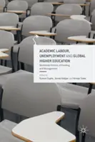 Akademische Arbeit, Arbeitslosigkeit und globale Hochschulbildung: Neoliberale Politiken der Finanzierung und Verwaltung - Academic Labour, Unemployment and Global Higher Education: Neoliberal Policies of Funding and Management