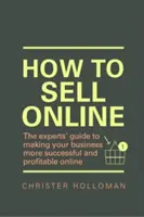 Online-Verkauf - Der Leitfaden der Experten für mehr Erfolg und Rentabilität im Internet - How to Sell Online - The experts' guide to making your business more successful and profitable online