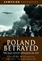 Das verratene Polen: Die Nazi-Sowjetischen Invasionen von 1939 - Poland Betrayed: The Nazi-Soviet Invasions of 1939