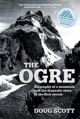 Ogre - Biografie eines Berges und die dramatische Geschichte der Erstbesteigung - Ogre - Biography of a mountain and the dramatic story of the first ascent