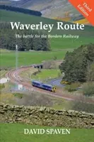 Waverley Route - Der Kampf um die Borders Railway (Neue Ausgabe) - Waverley Route - The Battle for the Borders Railway (New Edition)