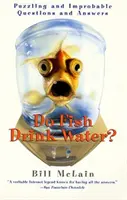 Trinken Fische Wasser?: Rätselhafte und unwahrscheinliche Fragen und Antworten - Do Fish Drink Water?: Puzzling and Improbable Questions and Answers