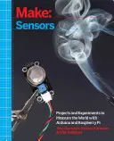 Make: Sensoren: Projekte und Experimente zum Messen der Welt mit Arduino und Raspberry Pi - Make: Sensors: Projects and Experiments to Measure the World with Arduino and Raspberry Pi