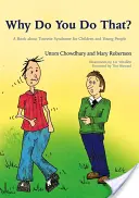 Warum tust du das? Ein Buch über das Tourette-Syndrom für Kinder und junge Menschen - Why Do You Do That?: A Book about Tourette Syndrome for Children and Young People