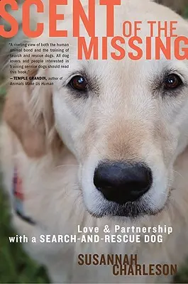Der Geruch des Vermissten: Liebe und Partnerschaft mit einem Such- und Rettungshund - Scent of the Missing: Love and Partnership with a Search-And-Rescue Dog