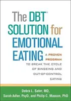 Die Dbt-Lösung für emotionales Essen: Ein bewährtes Programm, um den Kreislauf von Fressanfällen und unkontrolliertem Essen zu durchbrechen - The Dbt Solution for Emotional Eating: A Proven Program to Break the Cycle of Bingeing and Out-Of-Control Eating