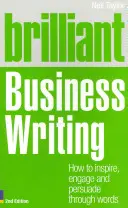 Brilliant Business Writing 2e - Wie man mit Worten inspiriert, engagiert und überzeugt - Brilliant Business Writing 2e - How to inspire, engage and persuade through words