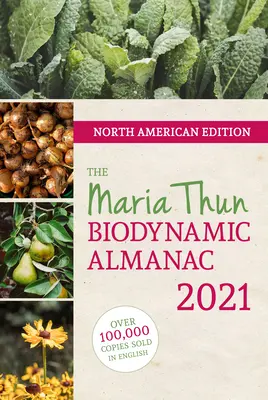 Nordamerikanischer Maria Thun Biodynamischer Almanach 2021: 2021 - North American Maria Thun Biodynamic Almanac 2021: 2021