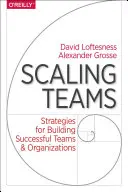 Skalierende Teams: Strategien für den Aufbau erfolgreicher Teams und Organisationen - Scaling Teams: Strategies for Building Successful Teams and Organizations