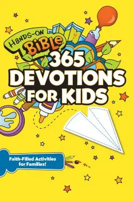 Hands-On Bible 365 Andachten für Kinder: Glaubenserfüllende Aktivitäten für Familien - Hands-On Bible 365 Devotions for Kids: Faith-Filled Activities for Families