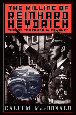 Die Ermordung von Reinhard Heydrich: Der SS-Schlächter von Prag - The Killing of Reinhard Heydrich: The SS Butcher of Prague
