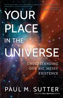 Dein Platz im Universum: Unser großes, chaotisches Dasein verstehen - Your Place in the Universe: Understanding Our Big, Messy Existence