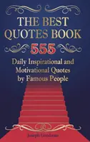 Das Buch der besten Zitate: 555 tägliche Inspirations- und Motivationszitate berühmter Persönlichkeiten - The Best Quotes Book: 555 Daily Inspirational and Motivational Quotes by Famous People