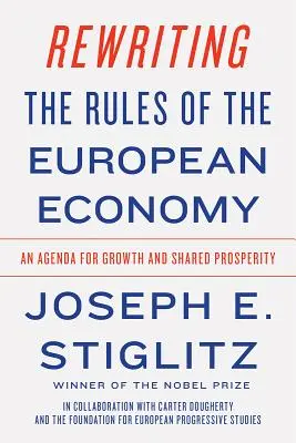 Die Regeln der europäischen Wirtschaft neu schreiben: Eine Agenda für Wachstum und geteilten Wohlstand - Rewriting the Rules of the European Economy: An Agenda for Growth and Shared Prosperity