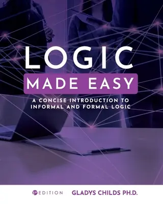 Logik leicht gemacht: Eine prägnante Einführung in die informelle und formale Logik - Logic Made Easy: A Concise Introduction to Informal and Formal Logic