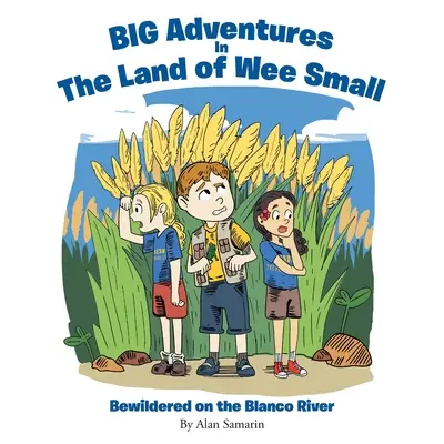 BIG Adventures in The Land of Wee Small: Verwirrt auf dem Blanco River - BIG Adventures in The Land of Wee Small: Bewildered on the Blanco River