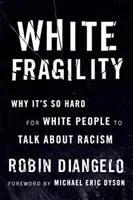 Weiße Zerbrechlichkeit: Warum es für Weiße so schwer ist, über Rassismus zu sprechen - White Fragility: Why It's So Hard for White People to Talk about Racism