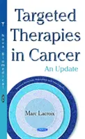 Zielgerichtete Therapien bei Krebs - ein Update - Targeted Therapies in Cancer - An Update
