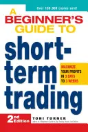 Einsteigerhandbuch für den kurzfristigen Handel: Maximieren Sie Ihre Profite in 3 Tagen bis 3 Wochen - A Beginner's Guide to Short-Term Trading: Maximize Your Profits in 3 Days to 3 Weeks