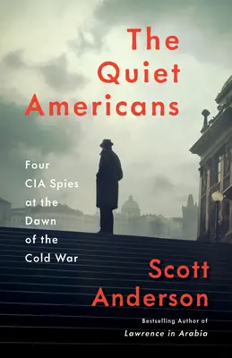 Die stillen Amerikaner: Vier CIA-Spione in den Anfängen des Kalten Krieges - The Quiet Americans: Four CIA Spies at the Dawn of the Cold War