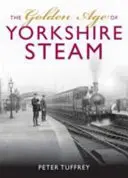 Goldenes Zeitalter der Yorkshire-Eisenbahnen - Golden Age of Yorkshire Railways