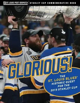 Glorreich: Der historische Kampf der St. Louis Blues um den Stanley Cup 2019 - Glorious: The St. Louis Blues' Historic Quest for the 2019 Stanley Cup