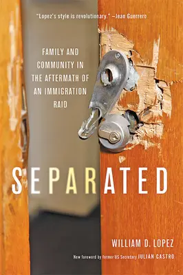 Getrennt: Familie und Gemeinschaft nach einer Razzia der Einwanderungsbehörde - Separated: Family and Community in the Aftermath of an Immigration Raid