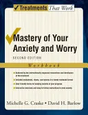 Ängste und Sorgen bewältigen: Arbeitsbuch - Mastery of Your Anxiety and Worry: Workbook