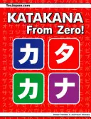 Katakana von Null an!: Das komplette japanische Katakana-Buch, mit integriertem Arbeitsbuch und Antwortschlüssel - Katakana From Zero!: The Complete Japanese Katakana Book, with Integrated Workbook and Answer Key