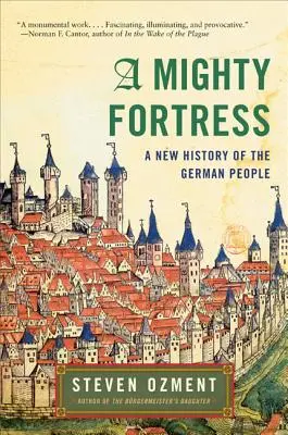 Eine mächtige Festung: Eine neue Geschichte des deutschen Volkes - A Mighty Fortress: A New History of the German People
