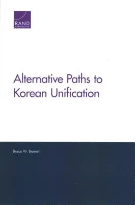 Alternative Wege zur koreanischen Wiedervereinigung - Alternative Paths to Korean Unification