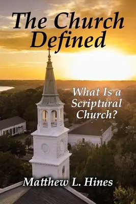 Die Kirche definiert: Was ist eine biblische Kirche? - The Church Defined: What Is a Scriptural Church?