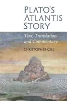 Platons Geschichte von Atlantis: Text, Übersetzung und Kommentar - Plato's Atlantis Story: Text, Translation and Commentary