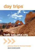 Tagesausflüge von Salt Lake City aus: Ausflugsideen für einheimische Reisende - Day Trips(r) from Salt Lake City: Getaway Ideas for the Local Traveler