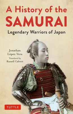 Eine Geschichte der Samurai: Legendäre Krieger aus Japan - A History of the Samurai: Legendary Warriors of Japan