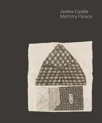 James Castle: Palast der Erinnerung - James Castle: Memory Palace