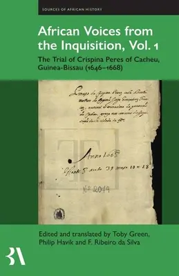 Afrikanische Stimmen aus der Inquisition, Bd. 1: Der Prozess gegen Crispina Peres von Cacheu, Guinea-Bissau (1646-1668) - African Voices from the Inquisition, Vol. 1: The Trial of Crispina Peres of Cacheu, Guinea-Bissau (1646-1668)