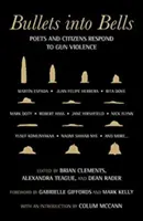 Kugeln in Glocken: Dichter und Bürger als Reaktion auf Waffengewalt - Bullets Into Bells: Poets & Citizens Respond to Gun Violence