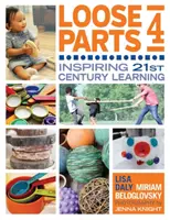 Lose Teile 4: Inspirierendes Lernen im 21. Jahrhundert - Loose Parts 4: Inspiring 21st-Century Learning