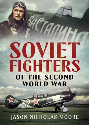 Sowjetische Kampfflugzeuge des Zweiten Weltkriegs - Soviet Fighters of the Second World War