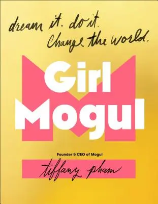 Girl Mogul: Dream It. Tu es. Verändere die Welt - Girl Mogul: Dream It. Do It. Change the World