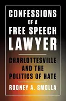 Bekenntnisse eines Anwalts für freie Meinungsäußerung: Charlottesville und die Politik des Hasses - Confessions of a Free Speech Lawyer: Charlottesville and the Politics of Hate