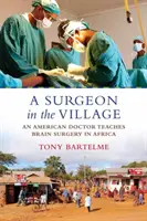 Ein Chirurg im Dorf: Ein amerikanischer Arzt unterrichtet Hirnchirurgie in Afrika - A Surgeon in the Village: An American Doctor Teaches Brain Surgery in Africa