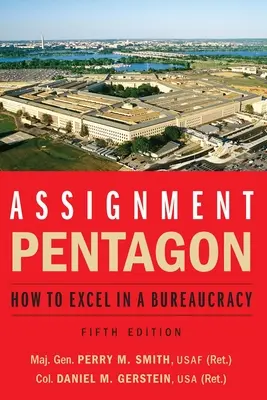 Aufgabe: Pentagon: Wie man in einer Bürokratie über sich hinauswächst - Assignment: Pentagon: How to Excel in a Bureaucracy